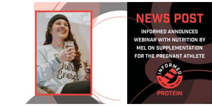 INFORMED Announces Webinar with Nutrition By Mel on Supplementation for the Pregnant Athlete
